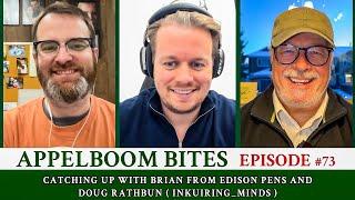 Catching up with Brian from Edison Pens and Doug Rathbun (Inkuiring_Minds) | Ep. 73 Appelboom Bites