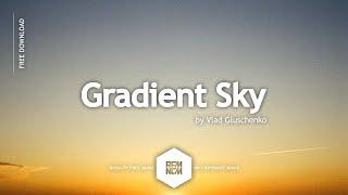 Gradient Sky - Vlad Gluschenko | Free Royalty Free Music No Copyright Dance Music Free Download