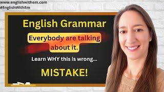 Grammar MISTAKE! - Everybody are talking about it