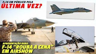 F-14 "rouba a cena" em AIRSHOW: A última aparição pública do F-14 no mundo?