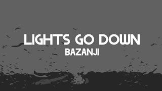 Bazanji - Lights Go Down (Lyrics Video)