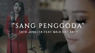 TATA JANEETA feat MAIA ESTIANTY - Sang Penggoda (Official Music Video)