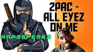 2 Pac - All Eyez On Me | REACTION BY HAP3SPEAKZ