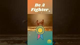 Be Truthful to Yourself | Be a Fighter