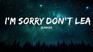 [1HOUR] SLANDER - I'm sorry don't leave me I want you here with me (Lyrics) | Love Is Gone |Top Mus