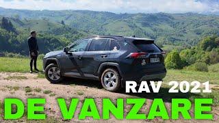 Imi vand si cealalta masina: Toyota Rav 4 2021. Este ireal ce cauta oamenii de fapt...