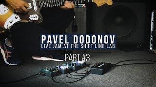 Pavel Dodonov |  Live jam at the Shift Line lab | Part #03