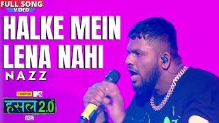 Halke mein lena nahi | Nazz | Hustle 2.0