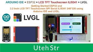 ARDUINO IDE + ESP32 + TFT LCD Touchscreen ILI9341 + LVGL | Getting Started ESP32 with TFT LCD & LVGL