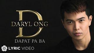 Dapat Pa Ba - Daryl Ong (Lyrics)