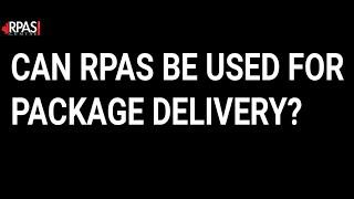 CAN RPAS BE USED FOR PACKAGE DELIVERY?