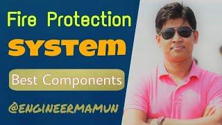 Best Components of Fire Protection System | Fire Detection & Protection Engineer Mamun Lecture-02