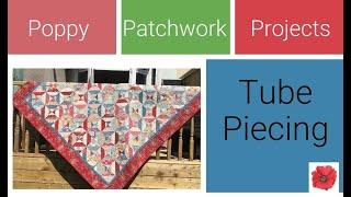 Tube Piecing - Poppy Patchwork Project