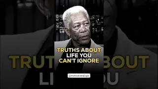 Truth About Life -MORGAN FREEMAN #motivation #facts