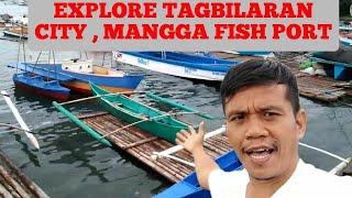 EXPLORE TAGBILARAN CITY MANGGA FISH PORT (WHARF) / GALA AND LIGO