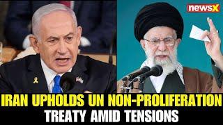 Iran-Israel War: Iran Reaffirms Commitment to UN Non-Proliferation Treaty Amid Rising Tensions