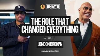 London Brown on Dwayne Johnson & The Role That Changed Everything | SWAY’S UNIVERSE