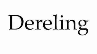 How to Pronounce Dereling