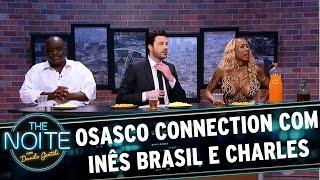 Osasco Connection com Charles Henrique e Inês Brasil - EP. 1 | The Noite (22/03/17)