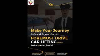 Dubai to Abu Dhabi Car Lifting | Safe, Affordable & Comfortable Ride – Foremost Drive UAE