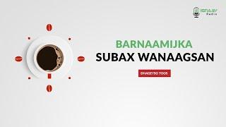 Barnaamijka Subax Wanaagsan  Ee Isnaay Radio #Axad 03-OCT-2024#Daadihiye: Xaliima Cali Ibraahim