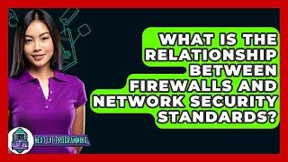What Is The Relationship Between Firewalls And Network Security Standards? - Next LVL Programming