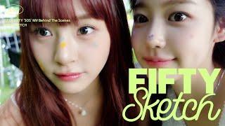 [FIFTY Sketch] EP.4 FIFTY FIFTY (피프티피프티)ㅣSOS MV BEHIND EP2