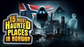 15 Most Haunted Places in Norway | Terrifying Ghost Stories & Eerie Encounters