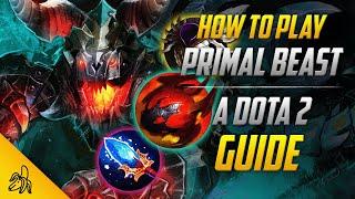 How To Play Primal Beast | Tips, Tricks and Tactics | A Dota 2 Guide by BSJ