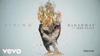 Bakermat - Living (Audio) ft. Alex Clare