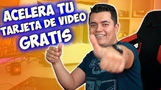 Haz tú tarjeta de video más rápida TOTALMENTE GRATIS