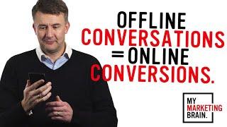 How Offline Conversations Become Online Conversions