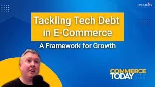 Tackling Tech Debt in E-Commerce - A Framework for Growth