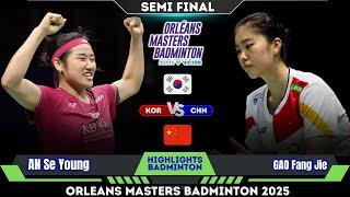 GREAT MATCH ! AN Se Young (KOR) vs GAO Fang Jie (CHN) | Orleans Masters Badminton 2025 SF