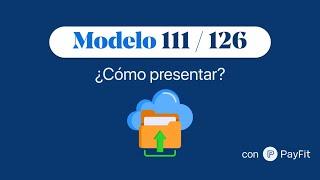 ¿Cómo presentar el Modelo 111/126 con PayFit?