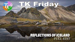 TK FRIDAY (Reflections of Iceland) Full Edit With TK9 Version 3