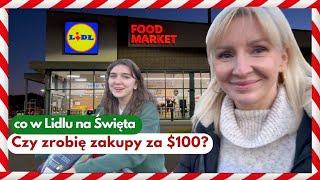 Czy zrobię zakupy za $100? / LIDL na Święta