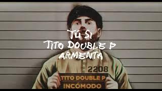 Tú Si - Tito Double P - Armenta