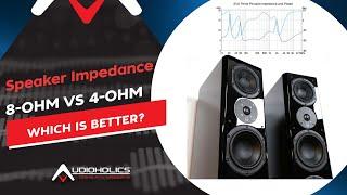 Loudspeaker Impedance 4-Ohm vs 8-Ohm: Which is Better?