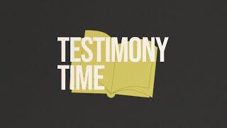 Testimony Time