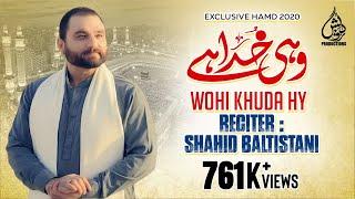 Wohi Khuda Hy | Shahid Baltistani | Hamd 2020