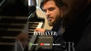 İVİD AVER - Mitkhun Babaev