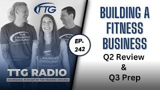 Building A Fitness Business-Q2 Review & Q3 Prep (Ep. 242)