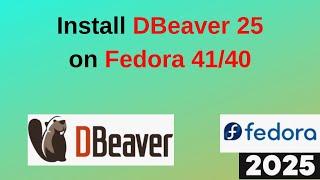 Install DBeaver 25 on Fedora 41/40 & Connect PostgreSQL & MySQL Like a Pro!  | 2025 Updated