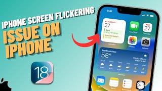 How to Fix iPhone Screen Flickering Issue After iOS 18 Update