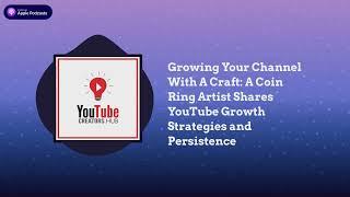 YouTube Creators Hub - Growing Your Channel With A Craft: A Coin Ring Artist Shares YouTube...