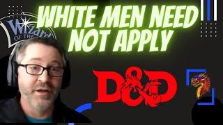 WotC Executive - White Guys No Longer Welcome in D&D!