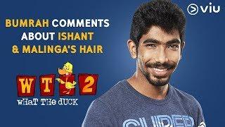 Bumrah Comments About Ishant and Malinga's Hair | Vikram Sathaye | What The Duck Season2 | Viu India