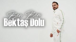 Bektaş Dolu - Ben Ben