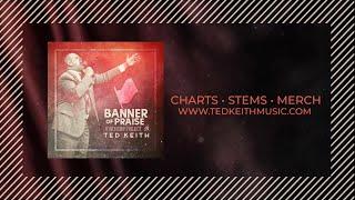 Stream Ted Keith : Banner Of Praise today on all major platforms! @tedkeithmusic